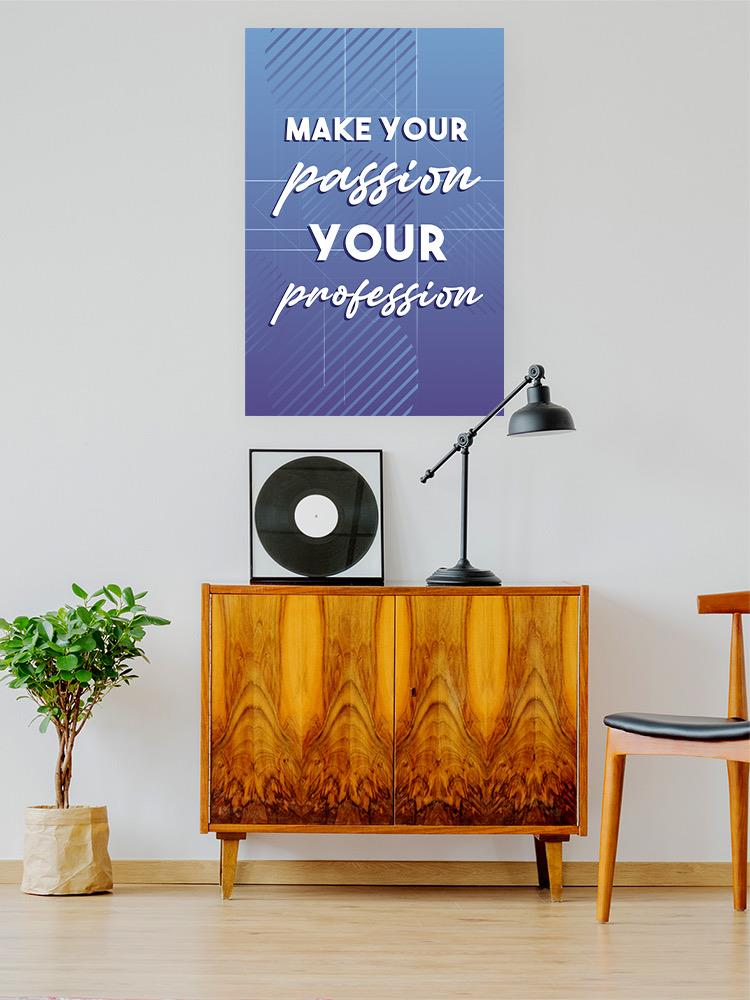 Your Passion Your Profession Poster -SmartPrintsInk Designs