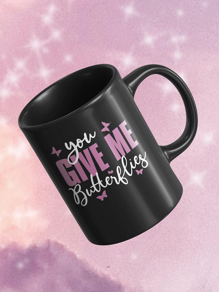 You Give Me Butterflies Mug -SmartPrintsInk Designs