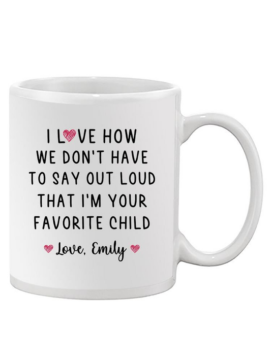 Your Favorite Child Mug Mug -Custom Designs