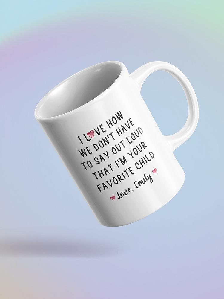 Your Favorite Child Mug Mug -Custom Designs