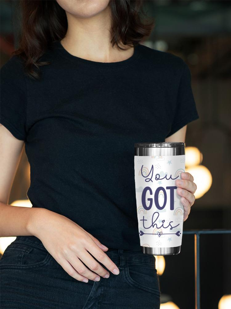 You Got This Tumbler -SmartPrintsInk Designs