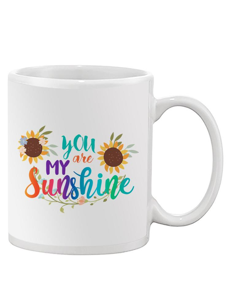 You're My Sunshine Mug -SPIdeals Designs