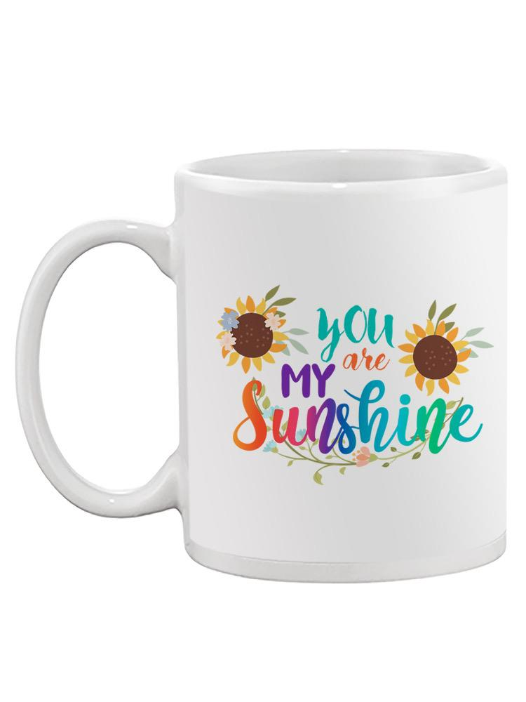 You're My Sunshine Mug -SPIdeals Designs