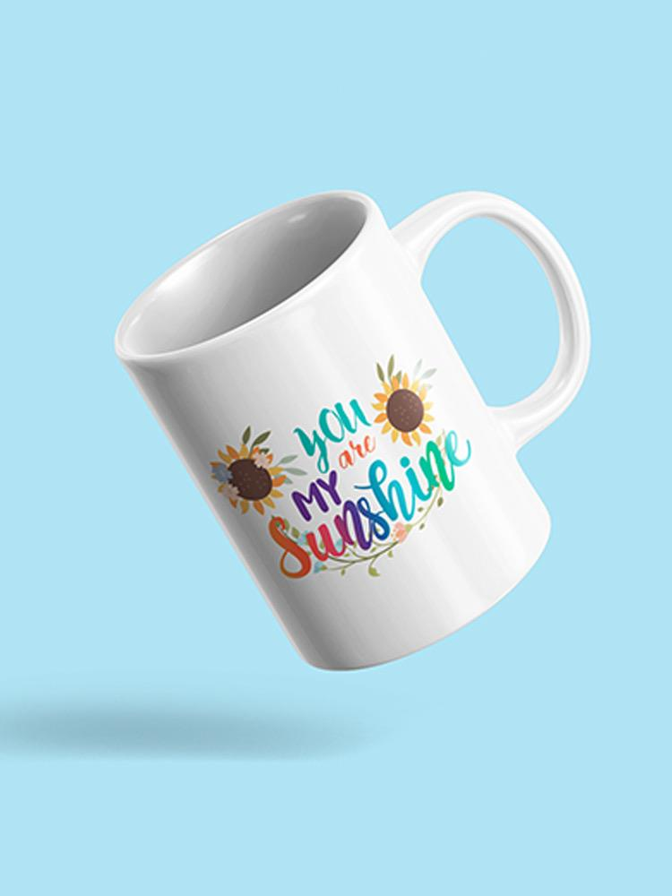 You're My Sunshine Mug -SPIdeals Designs