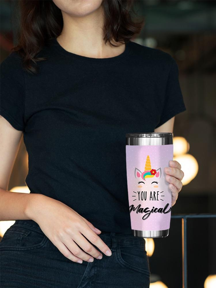 You're Magical Unicorn Tumbler -SPIdeals Designs